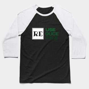 Reuse, Reduce, Recycle Environmentalist Gift Baseball T-Shirt